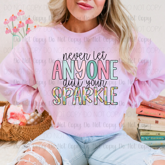 Never Let Anyone Dull Your Sparkle