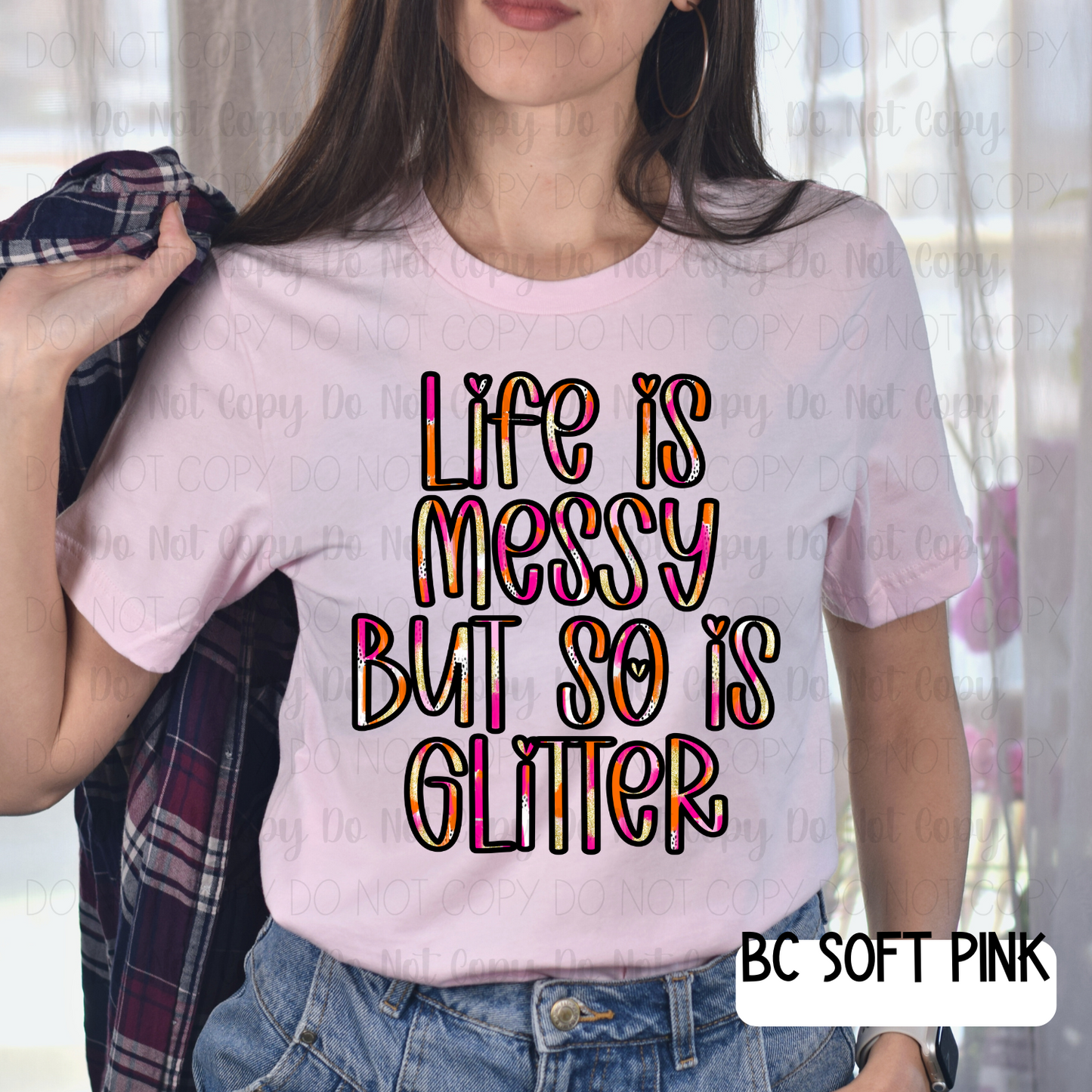 Life Is Messy But So Is Glitter