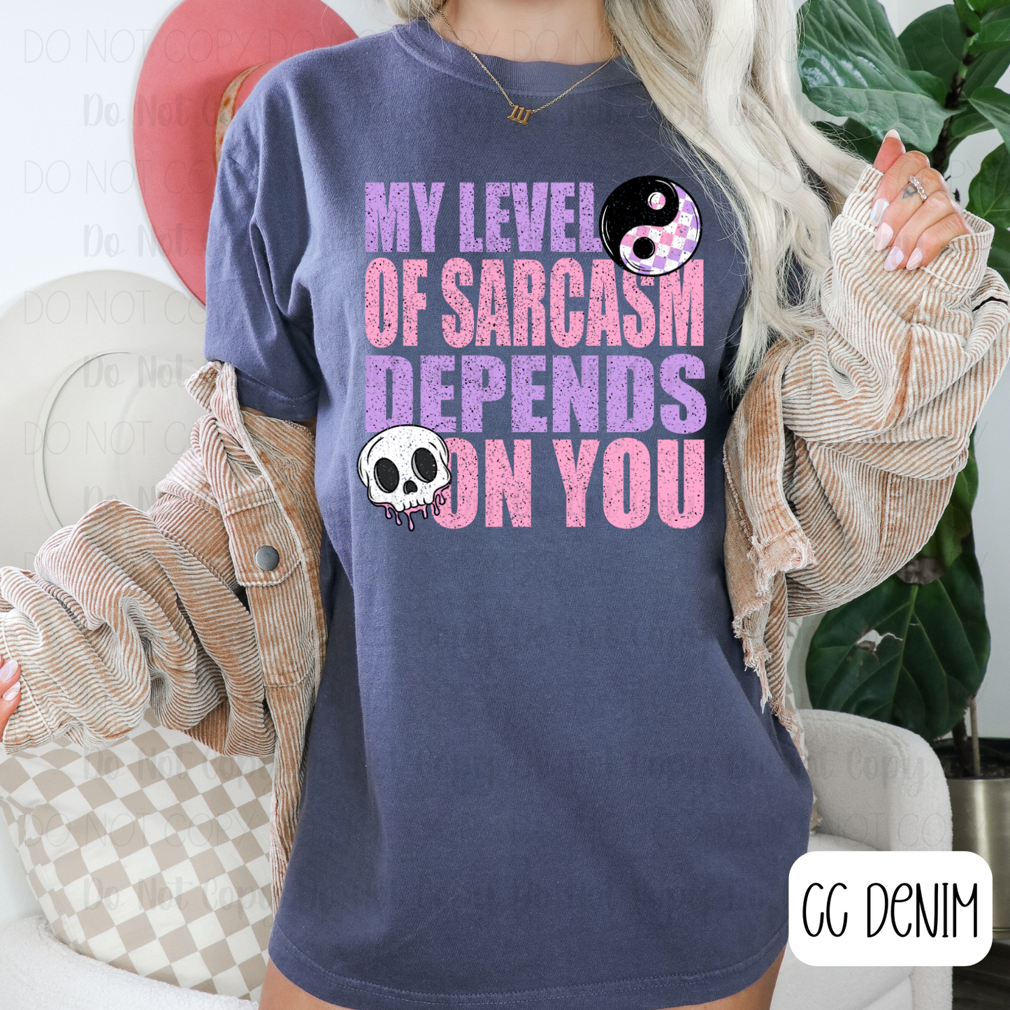 My Level Of Sarcasm Depends On You