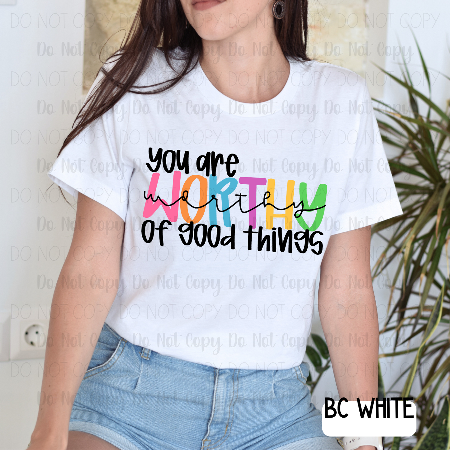 You Are Worthy Of Good Things