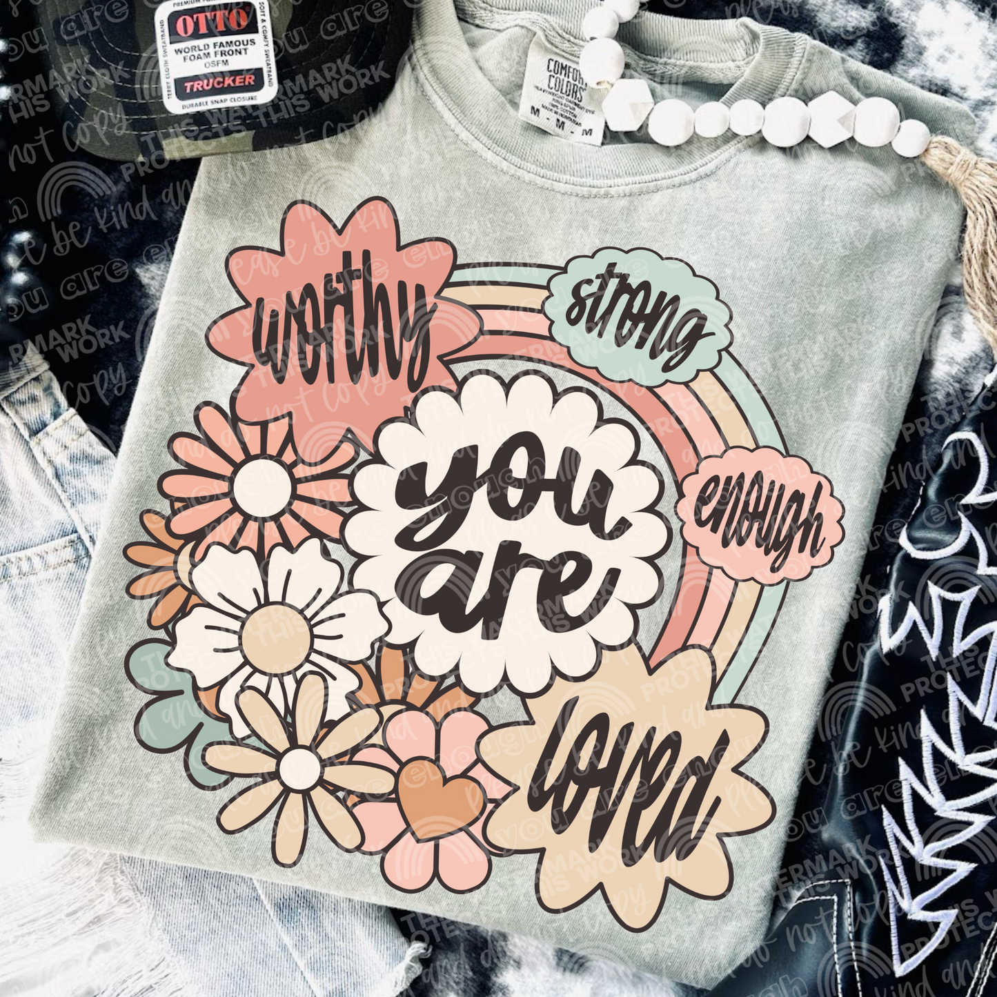 You Are Worthy Strong Enough Loved