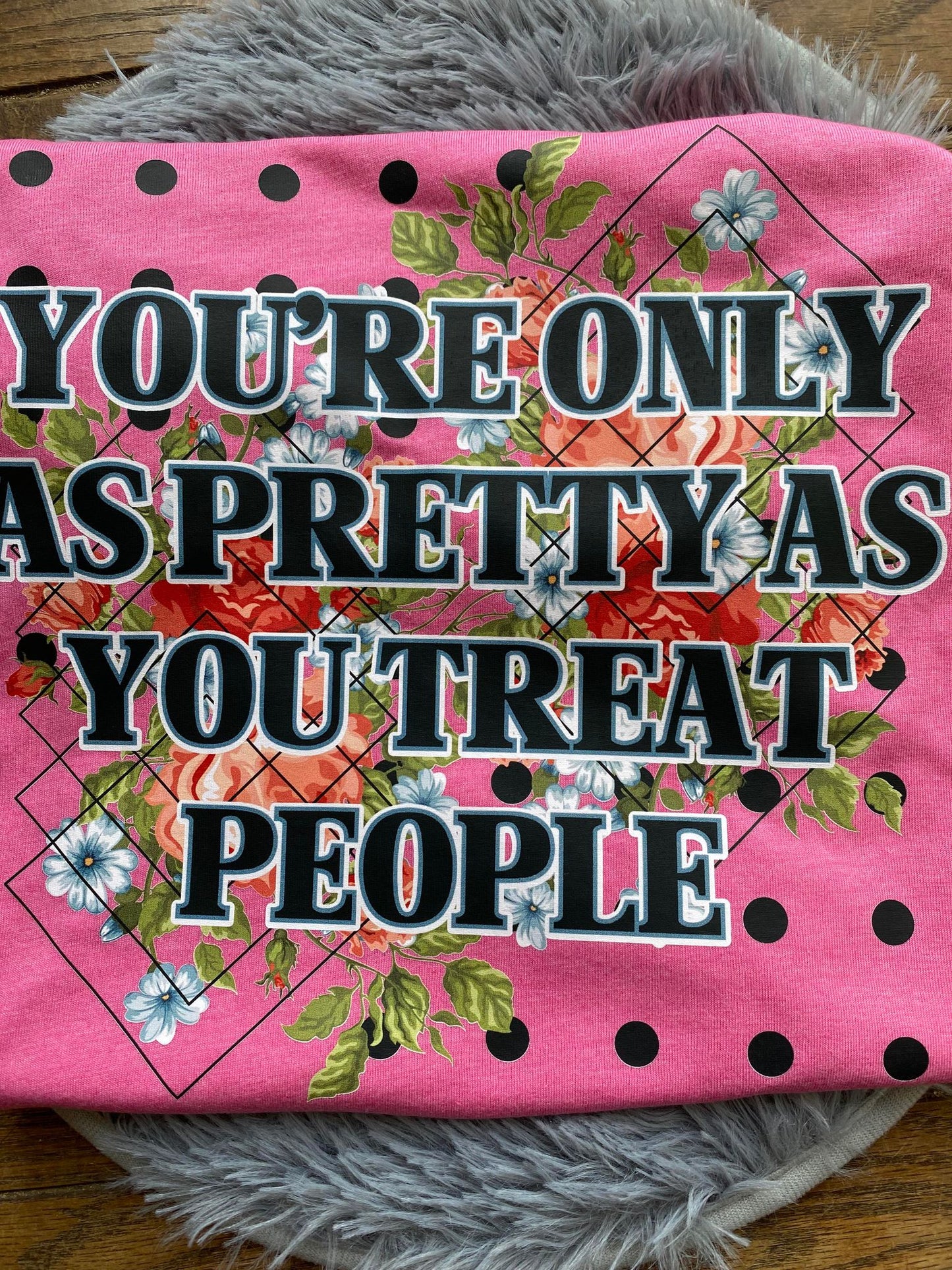 You're Only As Pretty As You Treat People-Medium
