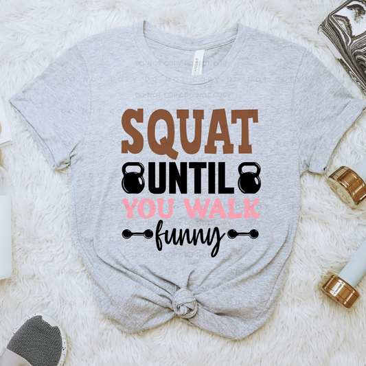 Squat Until You Walk Funny Shirt