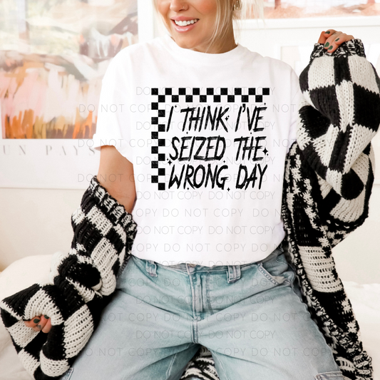 I Think I've Seized The Wrong Day