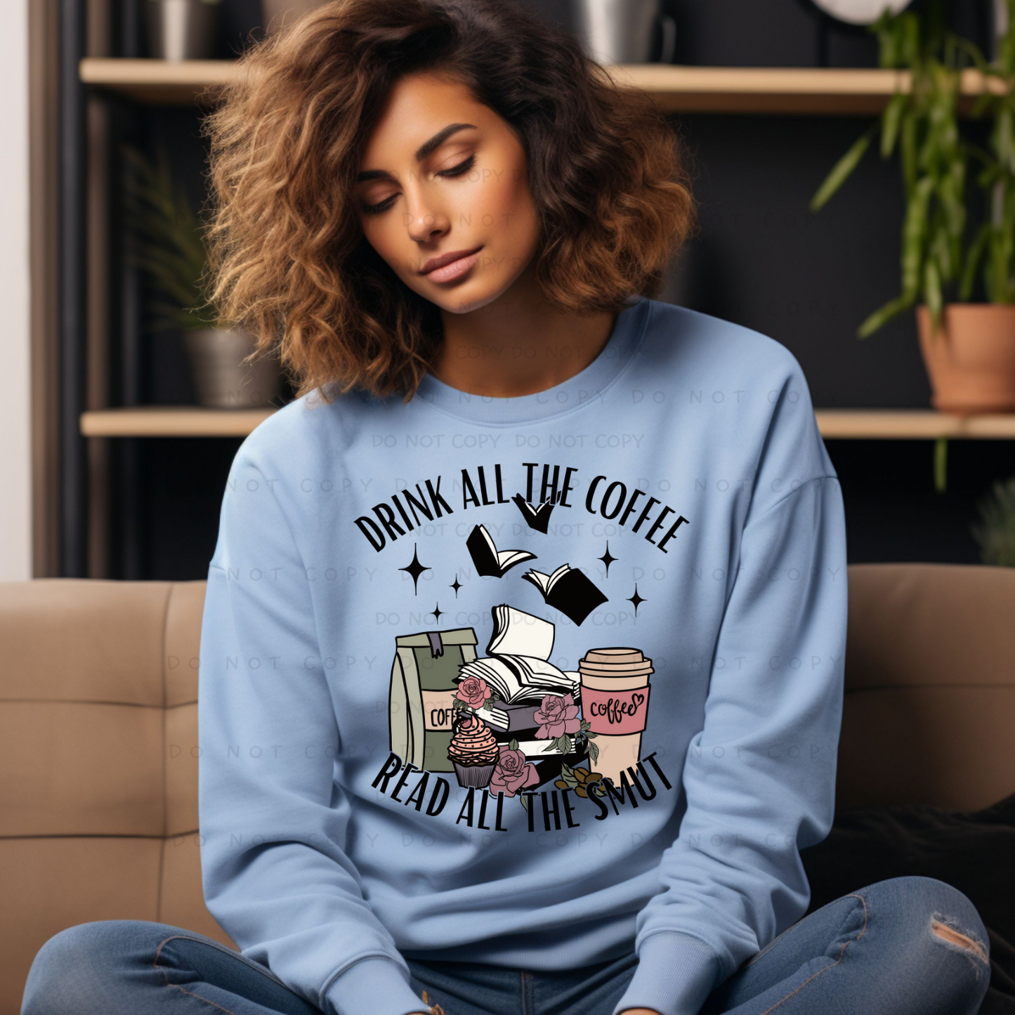 Drink All The Coffee Read All The Smut Shirt