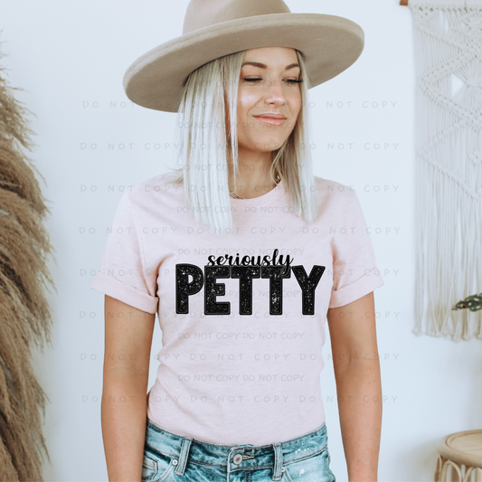 Seriously Petty Shirt