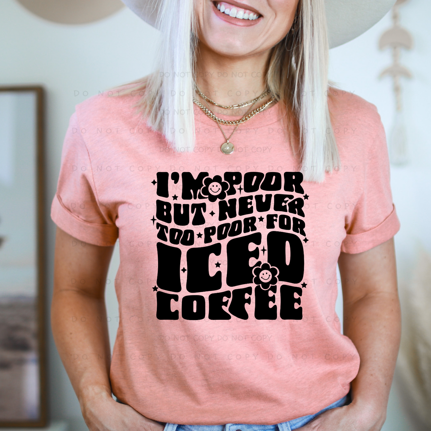 I'm Poor But Never Too Poor For Iced Coffee Shirt