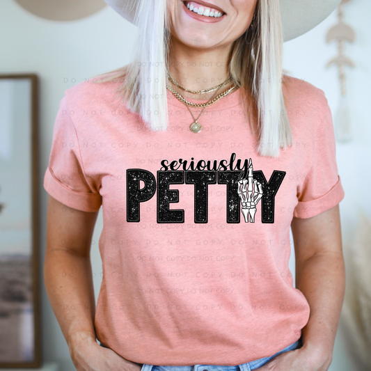 Seriously Petty Shirt