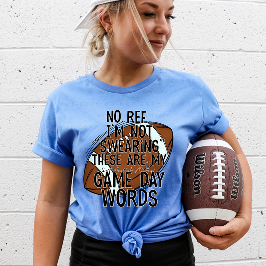 No Ref These Are My Game Day Words Shirt