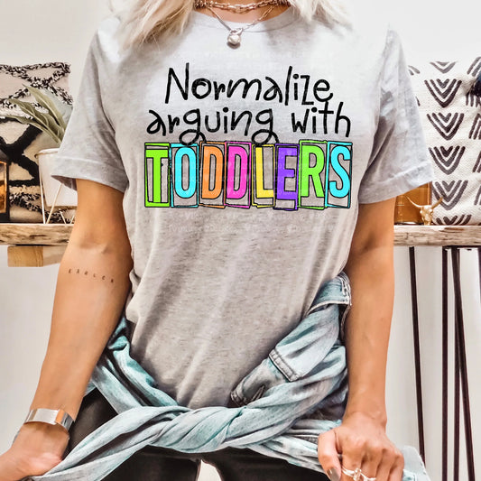 Normalize Arguing With Toddlers Shirt