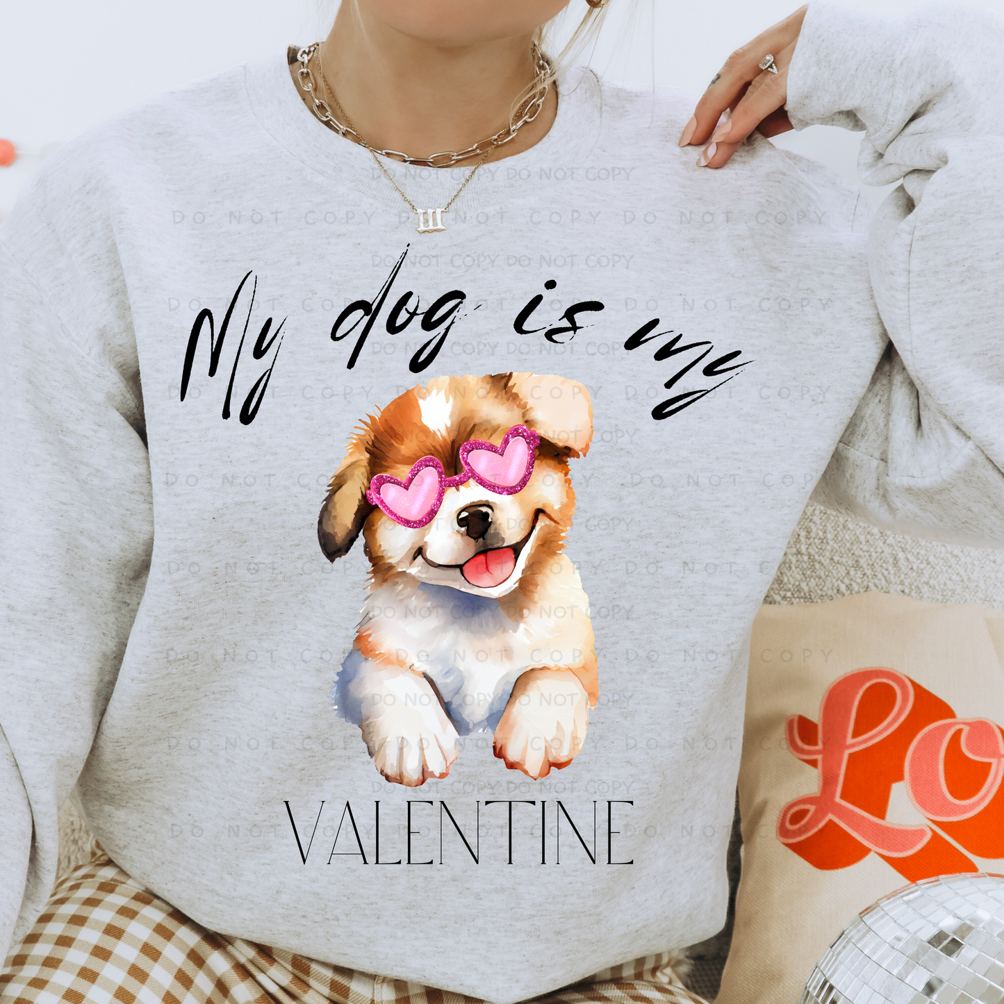 My Dog Is My Valentine Shirt