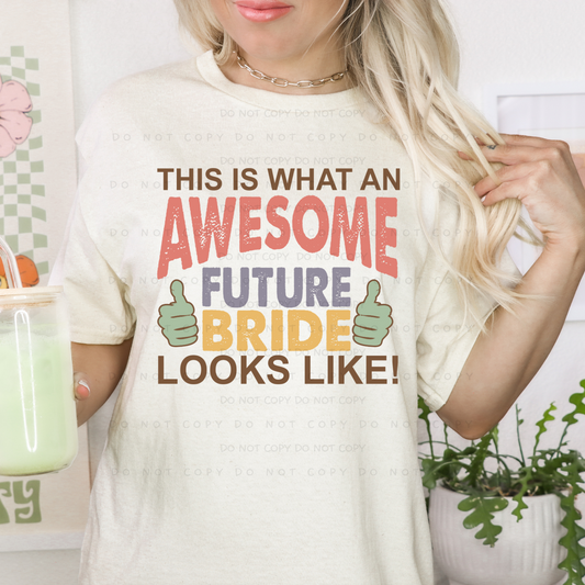 This Is What An Awesome Future Bride Looks Like! Shirt