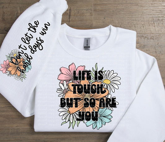 Life Is Tough But So Are You Shirt