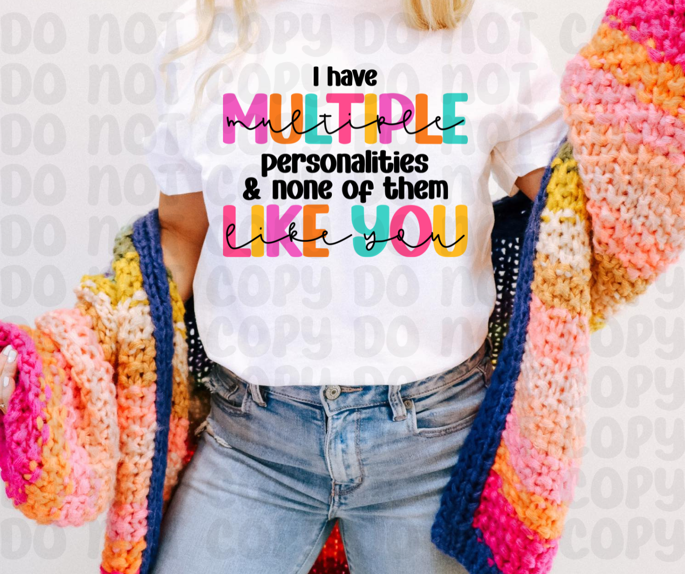 I Have Multiple Personalities & None Of Them Like You Shirt