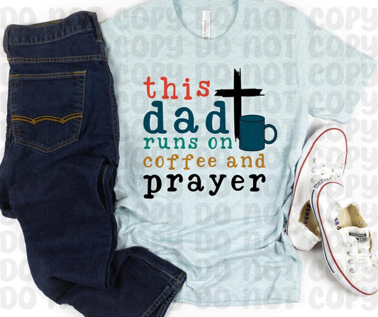 This Dad Runs On Coffee And Prayer