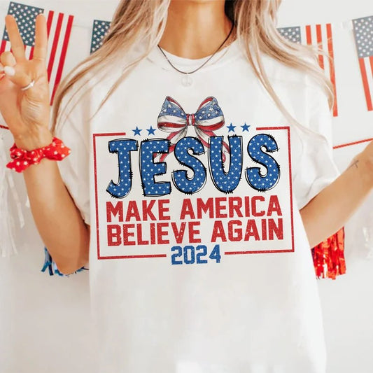 Jesus Make America Believe Again 2024