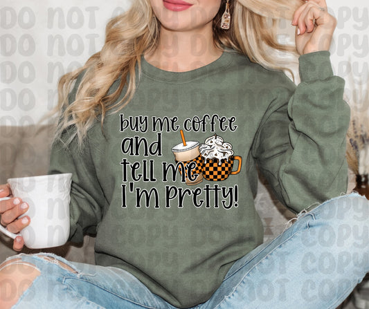 Buy Me A Coffee And Tell Me I'm Pretty