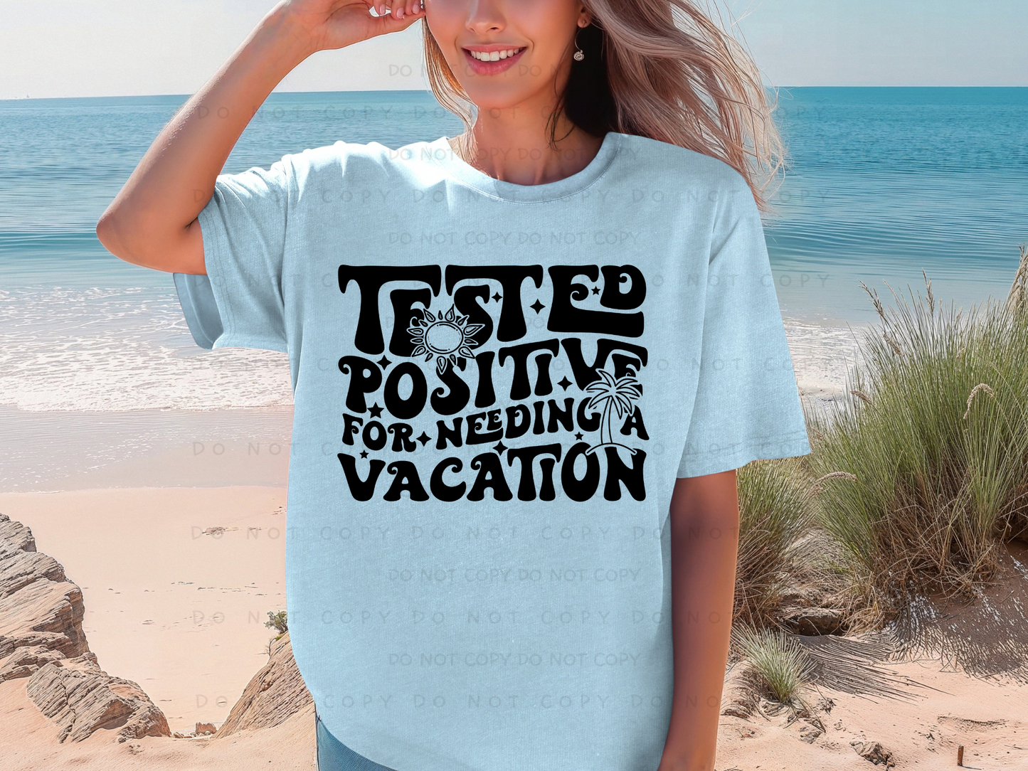 Tested Positive For Needing A Vacation Shirt