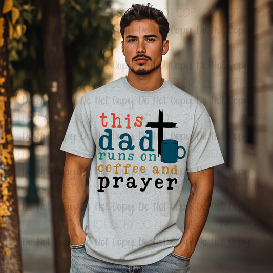 This Dad Runs On Coffee And Prayer