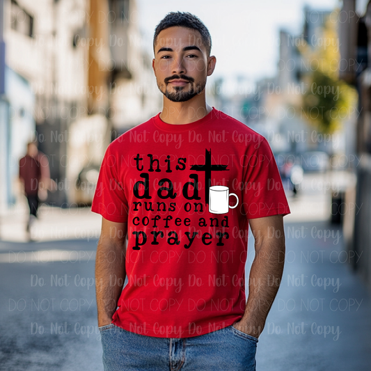 This Dad Runs On Coffee And Prayer