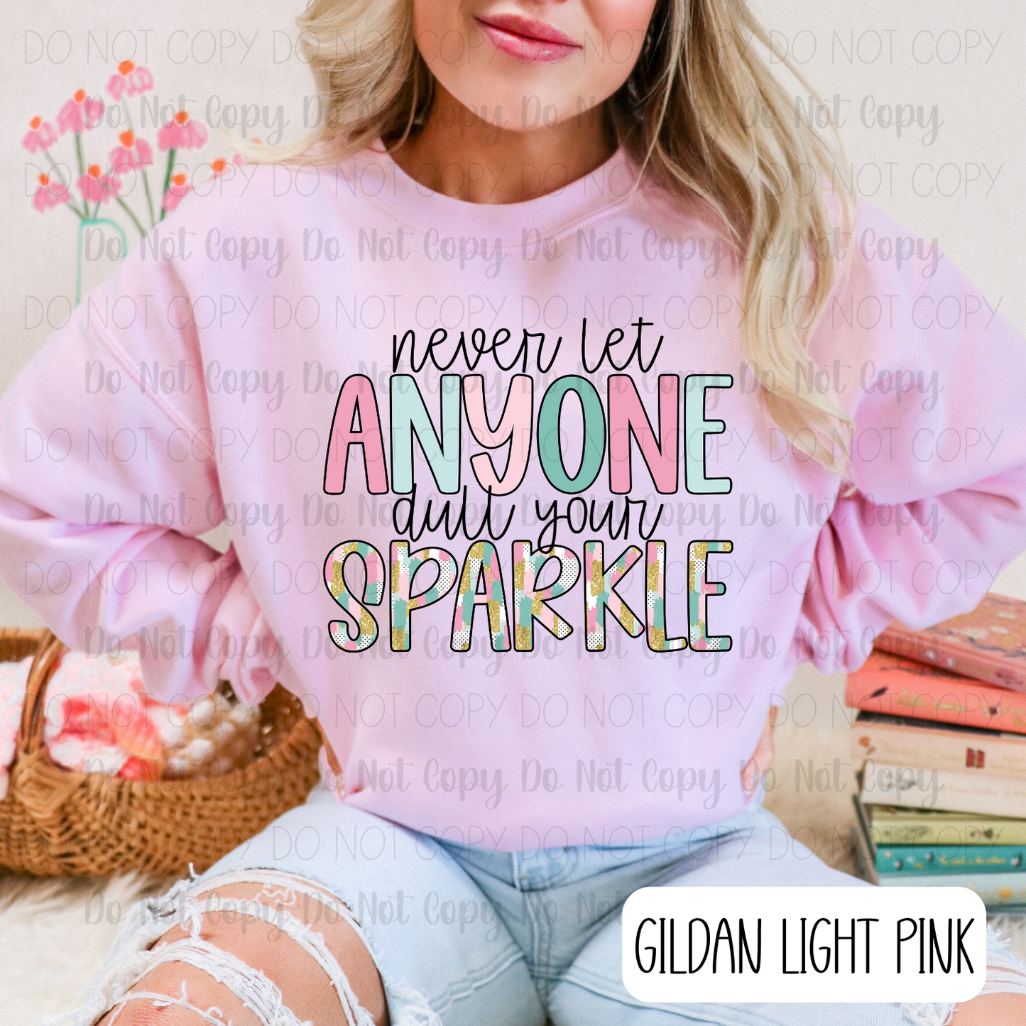 Never Let Anyone Dull Your Sparkle