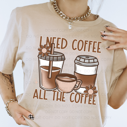 I Need Coffee All The Coffee
