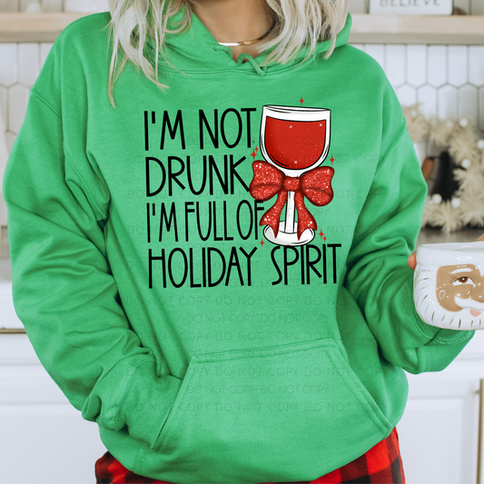 I'm Not Drunk I'm Full Of Holiday Spirit