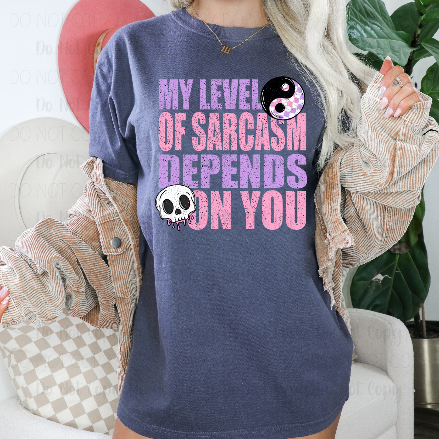 My Level Of Sarcasm Depends On You