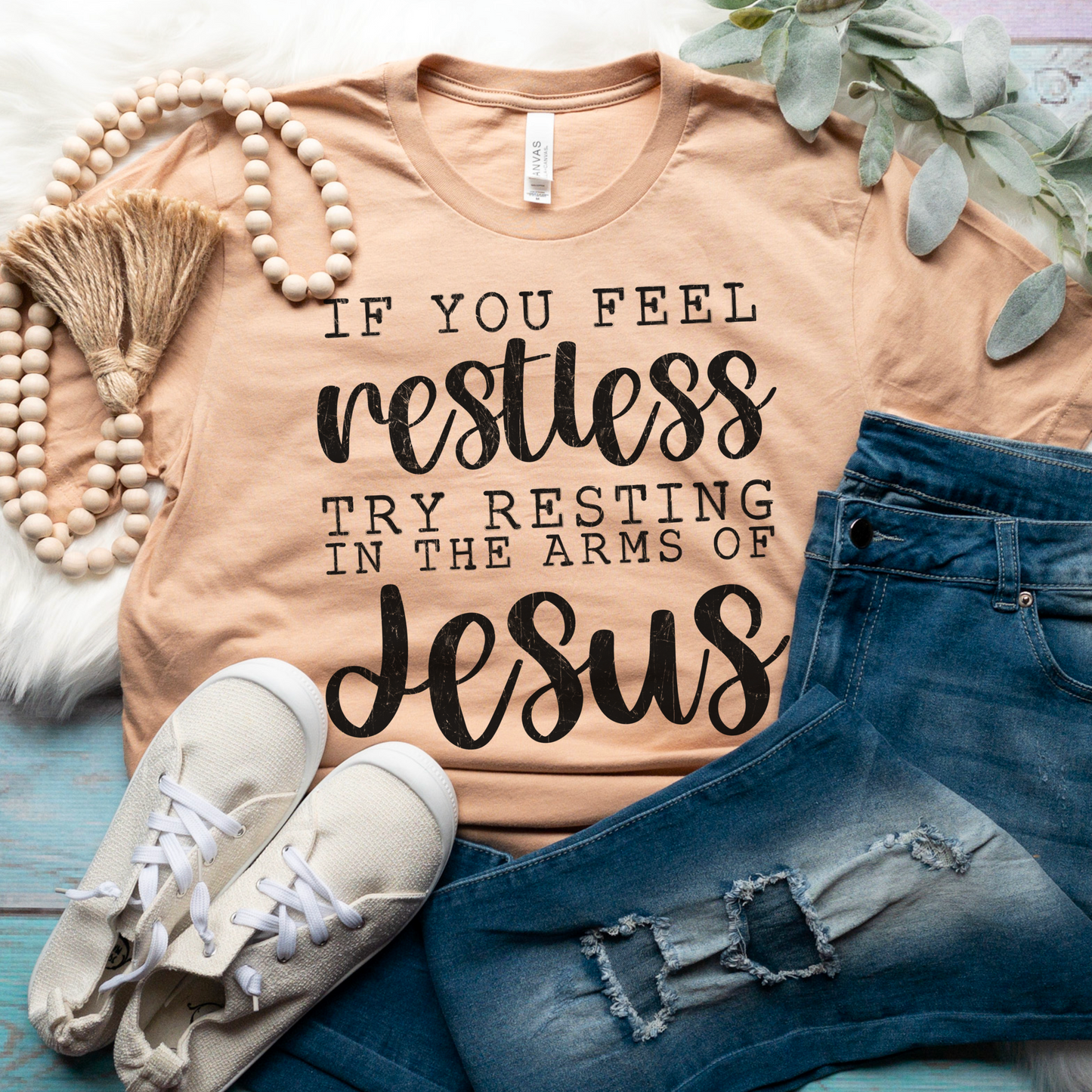 If You Feel Restless Try Restin In The Arms Of Jesus Shirt