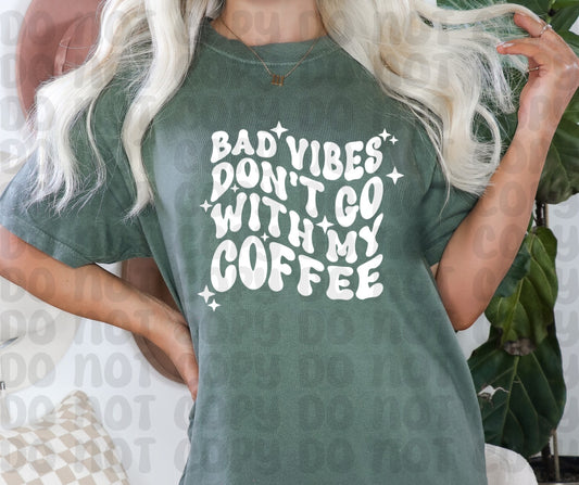 Bad Vibes Don't Go With My Coffee