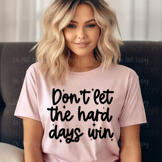 Don't Let The Hard Days Win