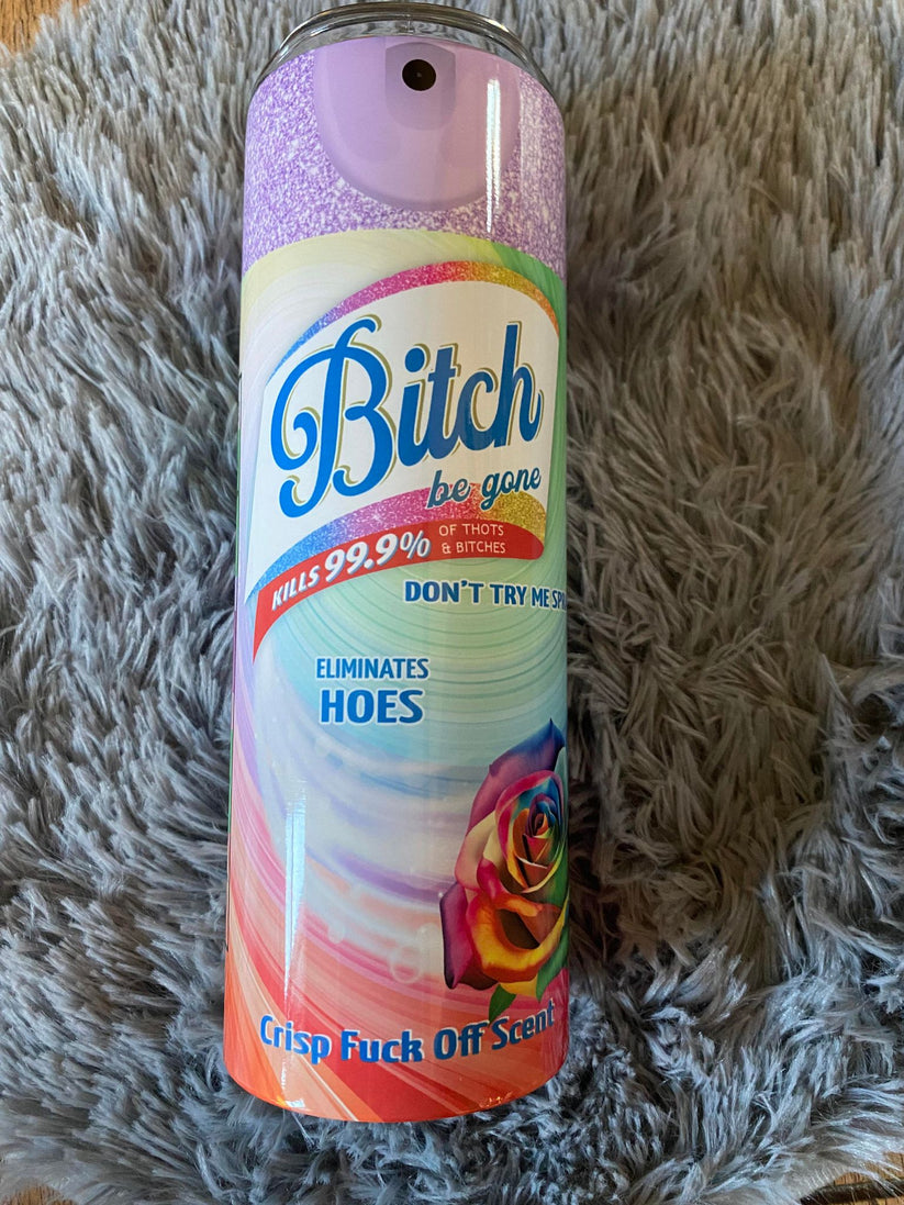Rose Bitch Be Gone Tumbler