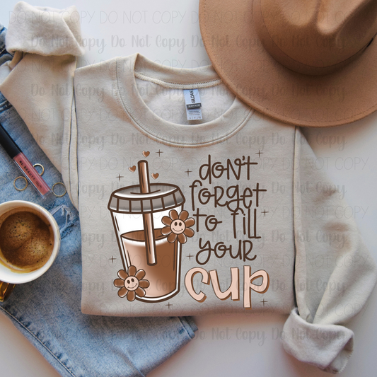Don't Forget To Fill Your Cup