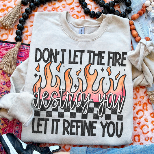 Don't Let The Fire Destroy You