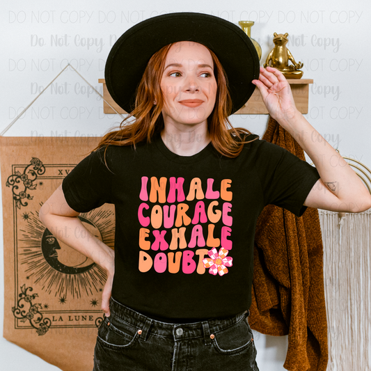 Inhale Courage Exhale Doubt