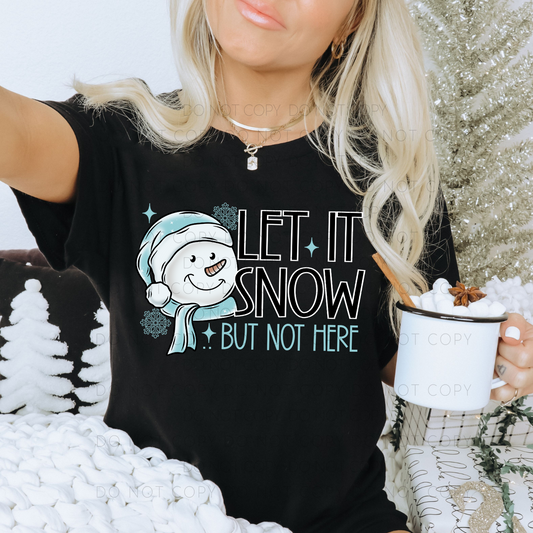 Let It Snow But Not Here