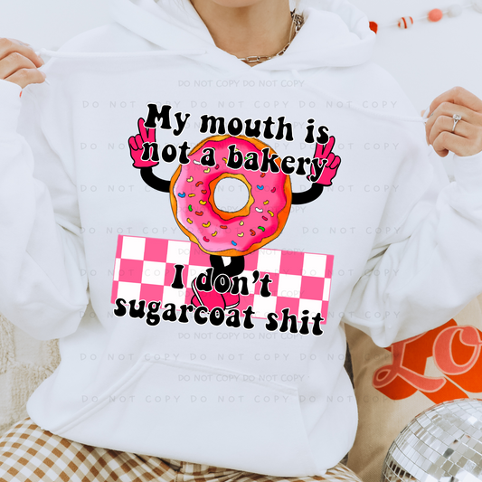 My Mouth Is Not A Bakery I Don't Sugarcoat Shit Shirt