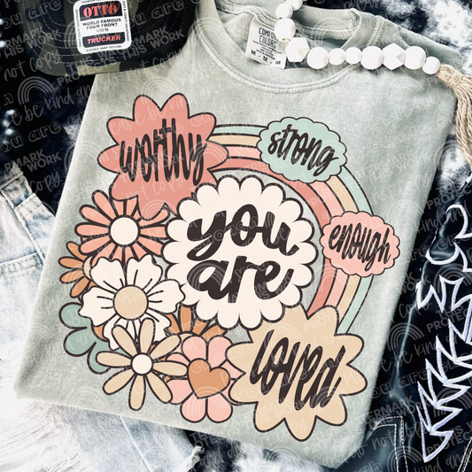 You Are Worthy Strong Enough Loved