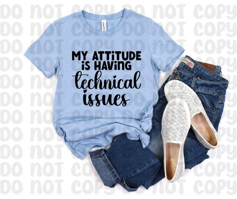 My Attitude Is Having Technical Difficulties Shirt