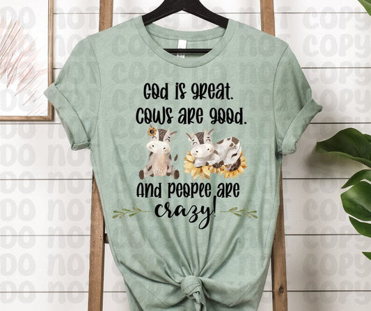 God Is Great. Cows Are Good. And People Are Crazy! Shirt